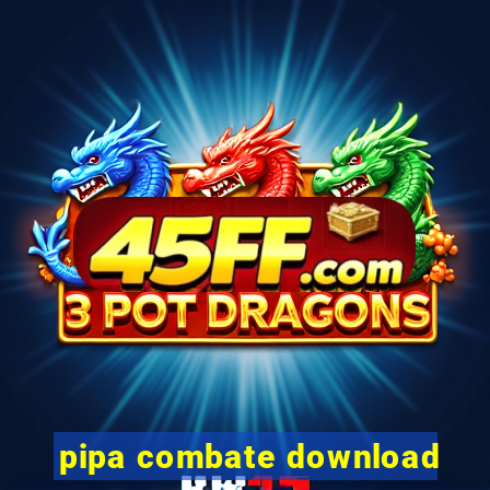 pipa combate download